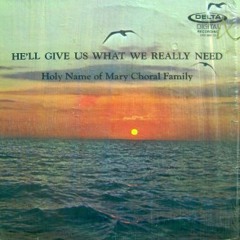 Holy Name of Mary Choral Family - He'll Give Us What We Really Need