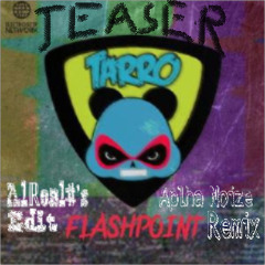 Tarro - Flashpoint (Alpha Noize Remix)[AllReal#s Edit Teaser]