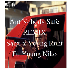 Santi X Young Runt X Young Niko - Aint Nobody Safe (REMIX)