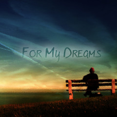 For My Dreams