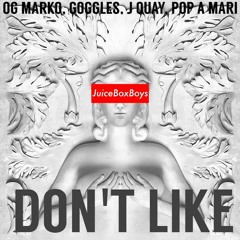 Don't Like (feat. OG MARKO, Goggles, Jay Quay, & POP A MARI)