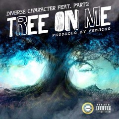 Tree On Me Ft. Part2 Prod. Penacho
