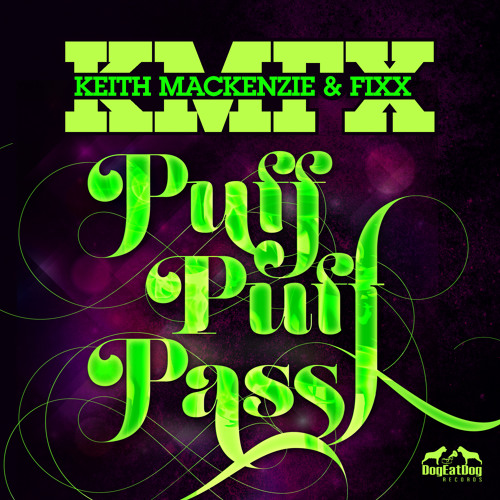Keith MacKenzie & Fixx (KMFX) "Puff Puff Pass" (DEDR Preview)On Beatport!