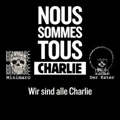 Minimarc & Der Kater - Nous sommes tous Charlie (Wir sind alle Charlie; thnx 4 100 dl ;-)