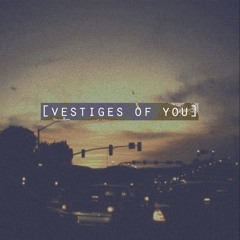 [vestiges of you]. omokage.bandcamp.com/album/vestiges-of-you