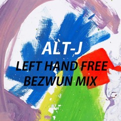 Alt - J - Left Hand Free (Bezwun Mix) Free Download!