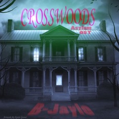 BJaylo - Crosswoods (Crosswoods Asylum OST)