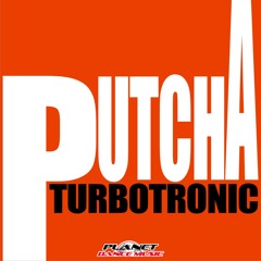 Turbotronic - Putcha (Extended Mix)