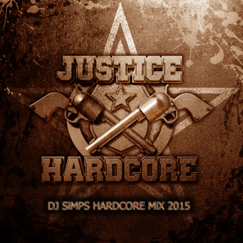 THE JUSTiCE HARDCORE MiX Dj SiMPS 2015