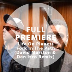 Full Premiere: Life on Planets - Fork In The Path (David Marston & Dan Izco Remix)