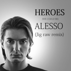 Alesso Ft. Tove Lo - Heroes (we Could Be) Jig Raw Hardstyle Remix