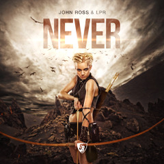 John Ross & LPR - Never [OUT NOW] (Stoney Boy Music)