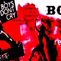 I Wanna Be A Cowboy (Cow Came Home Re-Edit)Boys Don't Cry