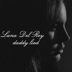 Lana Del Rey - Daddy Lied