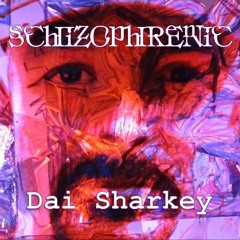 PARADISE - Dai Sharkey - Schizophrenic