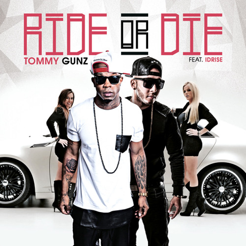 Tommy Gunz Ft. Idrise - Ride Or Die
