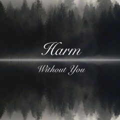 Without You - Harm