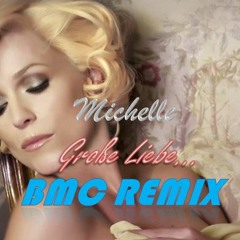 Michelle - Große Liebe (Unreleased BMC Remix)