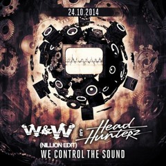 W&W & Headhunterz - We Control The Sound (NILLION Edit)