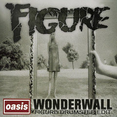 Wonderwall (Figure Drumstep Edit)