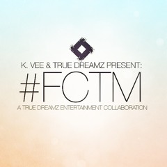 #FCTM (Collaboration w/ K.Vee)
