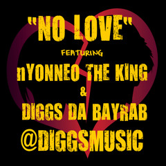 NO LOVE X nYONNEO THE KING X DIGGS DA BAYRAB