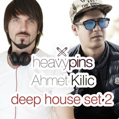 Ahmet Kilic & Heavy Pins (Deep House Set 2)