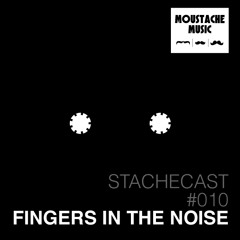 Fingers In The Noise ~ Stachecast #010 ~ We Are All Charlie ~ [STC010]