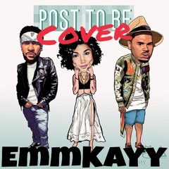Post To Be - Omarion ft. Chris Brown & Jhene Aiko (@__emmkayy Cover)