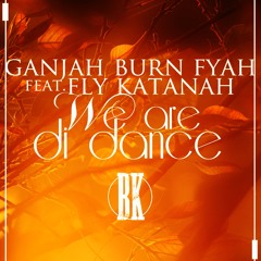 [Ganjah Burn Fyah] feat. Fly Katanah - We are di dance (Break Koast rec)