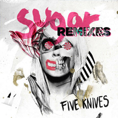 Five Knives - Sugar (UZ Remix)