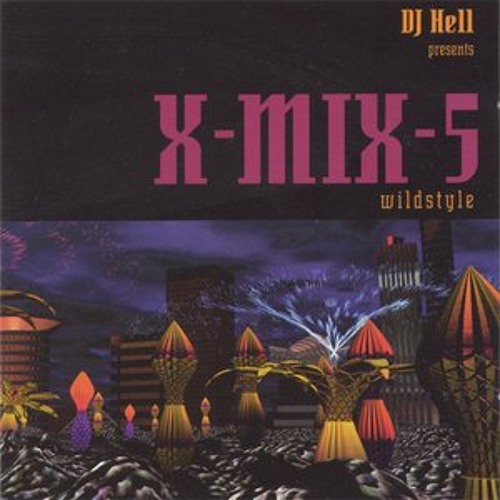 X-Mix 5  Dj Hell - Wildstyle  1995