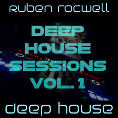Ruben Rocwell - Deep House Sessions Vol. 1