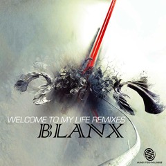 Blanx - Welcome To My Life (AvantGarde Remix)