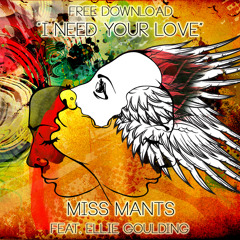 Miss Mants feat. Ellie Goulding - I Need Your Love :::FREE DOWNLOAD::: 2015