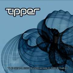 Tipper ~ outsideinsideout