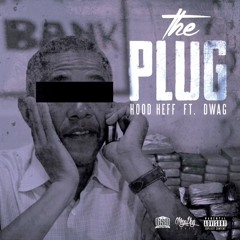 HOOD ft DWAG-The Plug