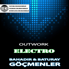 Outwork -Electro (Bahadır & Baturay Göçmenler Remix)