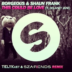 Borgeous & Shaun Frank - This Could Be Love Ft. Delaney Jane (TELYKast & Szarends Remix)