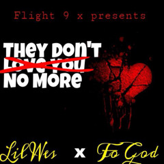 They Dont Love You No More - Lil Wes x Fo God