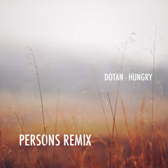 Dotan - Hungry (Persons Remix)