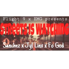 Streets is Watching - Sanchez x Jyl linx x Fo God