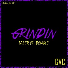 Grindin Ft. Bengle