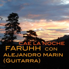 cae la noche        Faruhh   & (Alejo marin - guitarra)