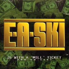 25 With A Mill Ticket - E-A-Ski