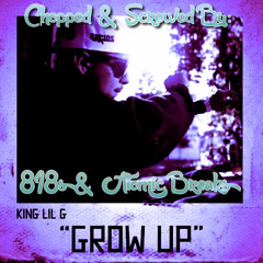 King Lil G - Grow Up (Chopped & Screwed By 818s & Atomic Breaks)