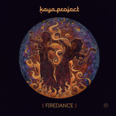 KAYA PROJECT - Firedance
