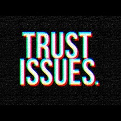 #AboutABANKROll -TRUST ISSUES