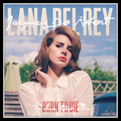 Lana Del Ray - Born To Die (To Live Club Mix) FREE DOWNLOAD
