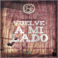 Litodeliko Feat. Roots MC y Sebastian Benitez - Vuelve A Mi Lado